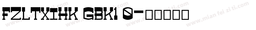 FZLTXIHK GBK1 0字体转换